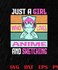Cute Girl Loves Anime and Sketching, Anime Merch, Anime Lover Gifts, Gift For Boys, Girl Layered Svg, Svg Eps Png Dxf