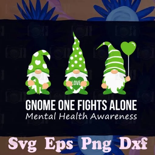 Cute Gnome One Fights Alone, Mental Health Awareness, Green Ribbon, Green Gnomes, We Wear Green,Mythical,SVG PNG DXF, EPS, PDF