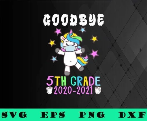 Cute Goodbye Fifth Grade, 2021 Last Day School, Graduation, Cute Unicorn, covid 19,SVG PNG DXF, EPS, PDF