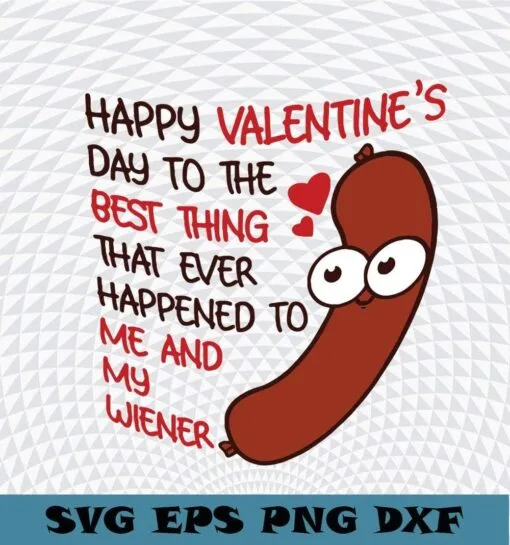 Cute Happy Valentine's Day, Me And My Wiener, Sausage Layered Svg Eps Png Dxf