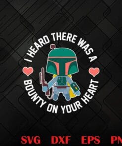 Cute I Heard There Was A Bounty On Your Heart, Star Wars Boba Fett Bounty Heart Valentine's Graphic layered Svg Eps Png Dxf