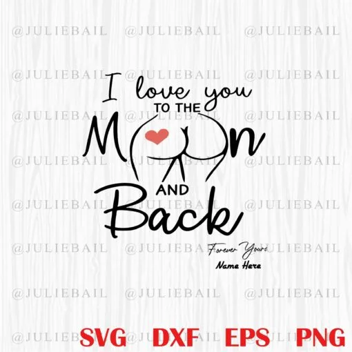 Cute I Love You To The Moon And Back, Funny Gift, Valentine's Day, Valentine Gift, Funny valentine SVG PNG DXF, EPS, PDF