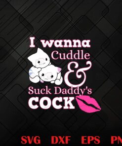 Cute I Wanna Cuddle, Suck Daddy's Cock, Cute Cat, Pinky Lip, DDLG BDSM ABDL, Kinky Sex, Naughty, Adult, Cat Lovers Layered Svg, Svg Eps Png Dxf