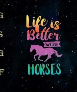 Cute Life Is Better With Horses, Horseback Riding, Love Horses, Horse Racing, Cow Girl, horse rider, Horse Lovers SVG PNG DXF, EPS, PDF