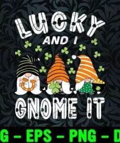 Cute Lucky And I Gnome It, St. Patrick's Day Gnomes, Luck of the Irish, Gnomes, Shamrock Irish Gnome Layered Svg, Svg Eps Png Dxf