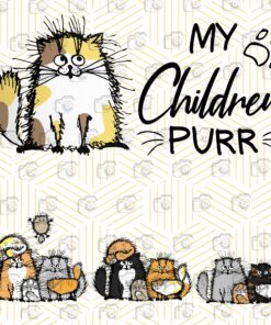 Cute My Children Purr, Cat Lovers , Cat Paw Print, Pet Lovers SVG PNG DXF, EPS, PDF