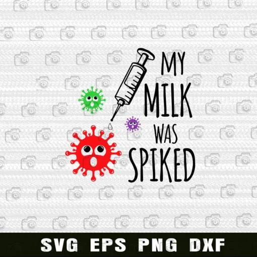 Cute My Milk Was Spiked, Gift for Breastfed Baby, Milk Vaccine for Kids, Syringe, Covid 19,, Gift for Children Layered Svg Eps Png Dxf
