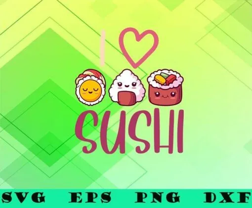 Cute Nigiri Sashimi Maki, I Love Sushi, Japanese Food, Anime Lover Gift, Asian Food, SVG PNG DXF, EPS, PDF