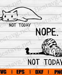Cute Not Today, Nope, Lazy Cat, Cute Cat, Cat Lover, Cat SVG, Svg Eps Png Dxf