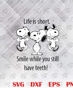 Cute Peanuts Snoopy, Life is short, Smile while you still have teeth, Three Funny Snoopy, Humor Saying, Be Confident, Layered SVG, DXF, PNG, EPS
