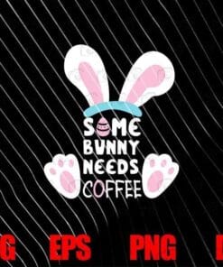 Cute Pink Bunny, Some Bunny Needs Coffee, Women, Girl Rabbit, Funny Easter, Easter Bunny, SVG PNG DXF, EPS, PDF