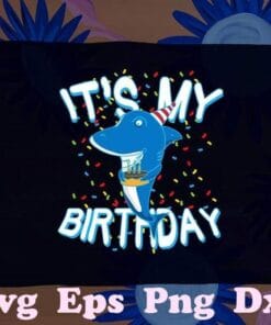 Cute Shark with Cake, It is My Birthday, Baby Shark Birthday, Funny Shark, Birthday Gift,SVG PNG DXF, EPS, PDF