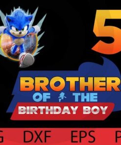Cute Sony Sonic Cartoon, BROTHER of the birthday boy, Family Love, Customizable Layered Svg, Svg Eps Png Dxf