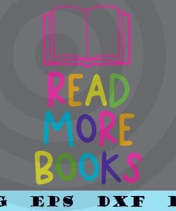 Cute Teacher Sticker , Read More Books, Teachers Love Books, Books Sticker, Teacher Gift Customizable Layered Svg, Svg Eps Png Dxf