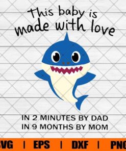 Cute This Baby Is Made With Love , Shark Lover, Mom Gift, Dad Gift, Family Gift, Svg Eps Png Dxf