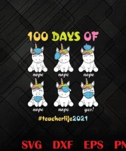 Cute Unicorn, 100 Days of School Teacher, Unicorn Wearing Mask Wrong, Teacher Life, School Gift, Teacher Gift 2021, Layered SVG, DXF, PNG, EPS