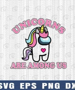 Cute Unicorns Are Among Us, Among Us Girl, Gamer Gift, Among Us Character, Gift For Girl, Funny Among Us, Layered Svg Eps Png Dxf