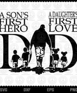 DAD , A Son's First Hero, A Daughter's First Love, Father's Day, Daddy, Family Customizable Layered Svg, Svg Eps Png Dxf