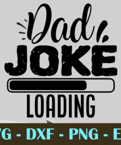 Dad joke loading, Dad, Father's Day, Customizable Layered Svg, Svg Eps Png Dxf