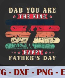 Dad you are the king, Love Dad, Daddy, Father's Day, Customizable Layered Svg, Svg Eps Png Dxf
