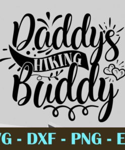 Daddys Hiking buddy, Camping Customizable Layered Svg, Svg Eps Png Dxf