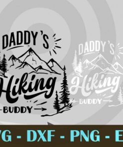 Daddy's hiking buddy, Love Dad, Daddy, Father's Day, Customizable Layered Svg, Svg Eps Png Dxf