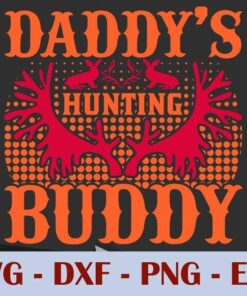 daddy's Hunting buddy, Deer Hunter, Father's Day, Customizable Layered Svg, Svg Eps Png Dxf