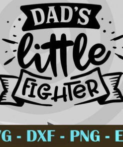 Dad's little fighter, Love Dad, Daddy, Father's Day, Customizable Layered Svg, Svg Eps Png Dxf