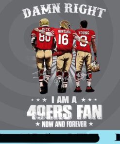 Damn Right I Am A 49ers Fan Now And Forever, NFL Sport , American Football, 49ers fan , Football, Football Lover Customizable Png