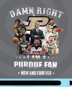 Damn Right, I Am A Purdue Fan, Now And Forever, Purdue Loves, Basketball Team, Basketball Lovers, Men's Basketball, Purdue Boilermakers, Customizable Png