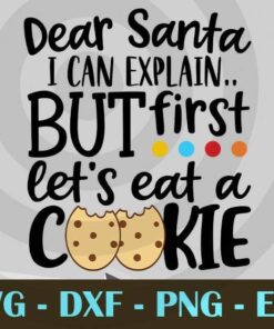 Dear Santa I Can Explain but first let's eat a cookie funny Father Christmas Design Bundles Customizable Layered Svg, Svg Eps Png Dxf