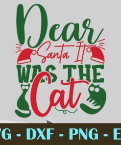 Dear Santa It Was The Cat, Christmas Day, Customizable Layered Svg, Svg Eps Png Dxf