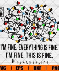 Decoration Bulb I'm Fine, Everything Is Fine, Teacher Life, This Is Fine, Teacher Gift, Colorful Bulb, SVG PNG DXF, EPS, PDF