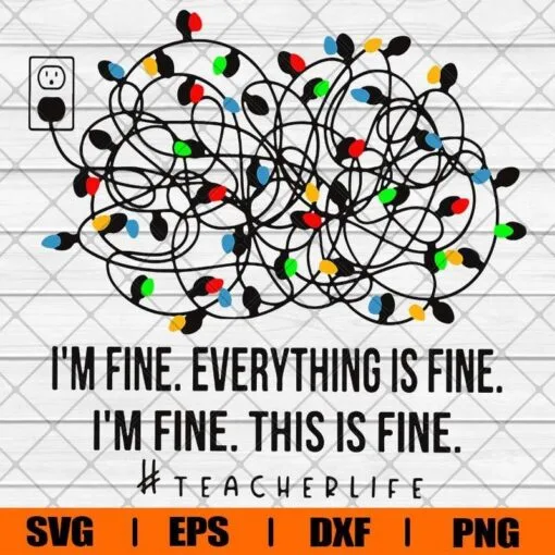Decoration Bulb I'm Fine, Everything Is Fine, Teacher Life, This Is Fine, Teacher Gift, Colorful Bulb, SVG PNG DXF, EPS, PDF