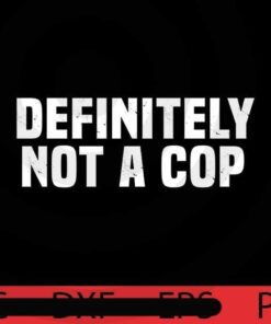 Definitely Not a Cop, Halloween art, Happy 2021 Halloween, Halloween Theme, funny Halloween Gift, Customizable PNG