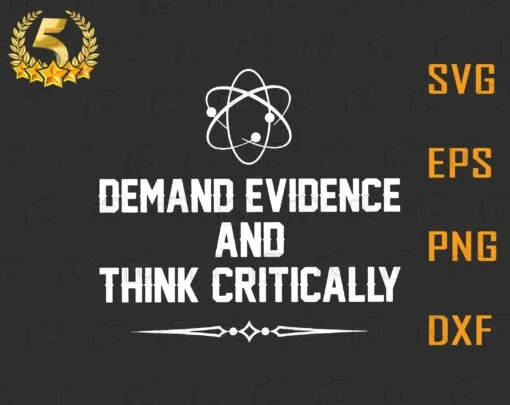 Demand Evidence And Think Critically, Awesome gift, Science Lovers, Gift For Scientists, Science Teacher,SVG PNG DXF, EPS, PDF