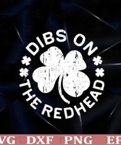 Dibs On, The Redhead , St Patricks Day, Drinking Gift, Shamrock Color, Lucky Clover, Clover Layered SVG, DXF, PNG, EPS