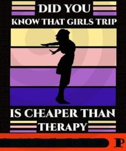 Did you know that Girl's Trip is Cheaper Than Therapy, Girl's Weekend Gift For for Annual Vacation Trip, Spa Weekend, Winery Tour, Women Getaway, Customizable PNG