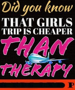 Did you know that Girl's Trip is Cheaper Than Therapy, Girl's Weekend Women Vacation Trip, yellow white pink art, Customizable PNG