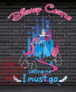 Disney Castle Calling Me I Must Go Svg, Disneyland Svg, Cinderella Svg, Disney World, Layered SVG, DXF, PNG, EPS