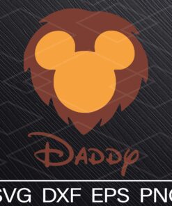 Disney Daddy Lion King, Mickey Logo, 2021 Fathers day, Gift for Daddy, Disney Lion, Layered SVG, DXF, PNG, EPS