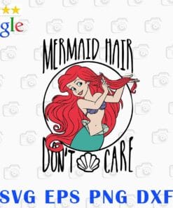 Disney, Little Mermaid Ariel, Mermaid Hair, Don't Care, Cute Mermaid, Love Disney Cartoon, SVG PNG DXF, EPS, PDF