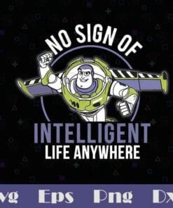 Disney Pixar, No Sign Of Intelligent Life Anywhere, Toy Story Buzz Lightyear, SVG PNG DXF, EPS, PDF