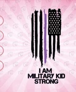 Distressed American Flag I Am Military Kid Strong, Purple Military, Purple Up, Kid Military, Layered SVG, DXF, PNG, EPS
