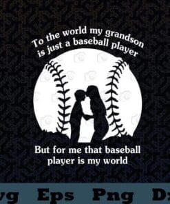 Distressed Baseball Mom, To The World My Grandson Is Just A Baseball Player, But For Me That Baseball Player Is My World, SVG PNG DXF, EPS, PDF