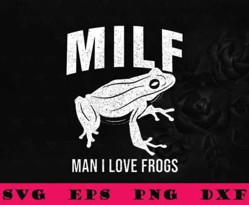 Distressed Funny Frog, Man I Love Frogs, MILF, Funny Frog, Frog Lover, Funny Animal, Sarcastic Pet, SVG PNG DXF, EPS, PDF