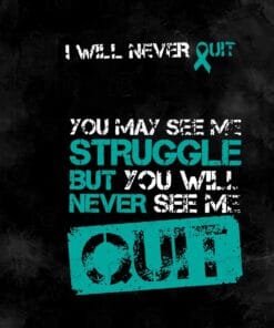 Distressed I Will Never Quit, You May See Me Struggle But You Will Never See Me Quit, Ovarian Cancer, Teal Ribbon, Raise Awareness, SVG PNG DXF, EPS, PDF