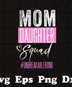Distressed Mom, Mother Daughter Squad, Unbreakable Bond, Mommy And Me, 2021 Mothers Day, Gift for Mom, Messy Bun Mom, Layered SVG, DXF, PNG, EPS
