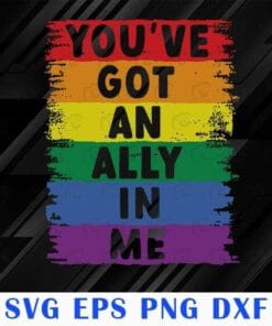 Distressed Vintaged LGBT You've Got An Ally In Me, LGBT Pride, Ally Is A Verb, Ally To Friends, GLBT, SVG PNG DXF, EPS, PDF