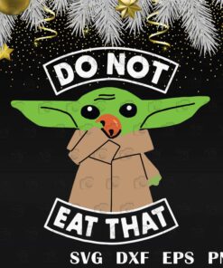 Do Not Eat That Baby Yoda, l Christmas Baby Yoda Layered SVG, DXF, PNG, EPS